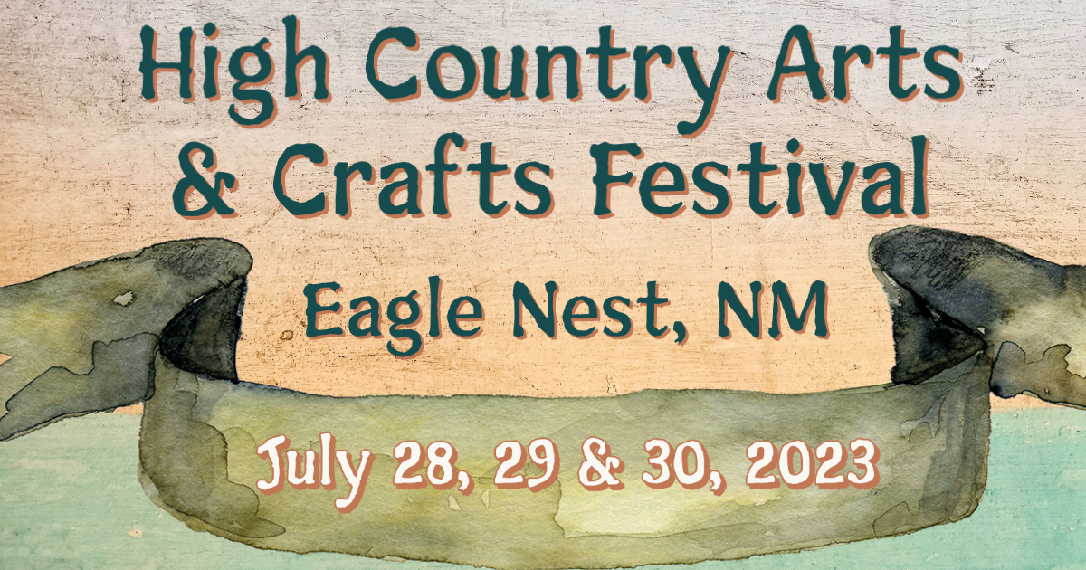 High Country Artisan Festival 2023 Eagle Nest (July 28, 29 & 30, 2023